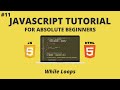 JavaScript for Beginners #11 - While Loops