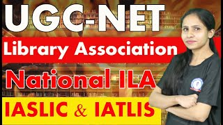 LIBRARY ASSOCIATION | NATIONAL ILA | UGC-NET | LIBRARY & INFORMATION SCIENCE | By Nitika Ma'am