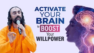 Activate your Brain to Boost your Willpower | Swami Mukundananda