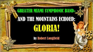 AND THE MOUNTAINS ECHOED: GLORIA! by Robert Longfield – GREATER MIAMI SYMPHONIC BAND