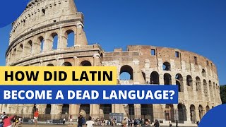 How Did Latin Become a Dead Language?