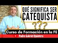 ¿Qué significa ser Catequista? | CURSO PARA CATEQUISTAS | Curso de Formación en la FE Parte 1