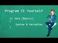 Program It Yourself in Java [Basics] - 1 - Syntax and Variables