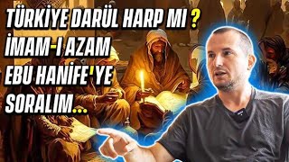 Türkiye Darül harp mi? İmam-ı Azam Ebu Hanife'ye soralım... / Kerem Önder