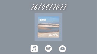 Dia 26/08/22 - “Em Vão” em todas plataformas digitais!