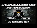 DJ CINDERELLA REMIX KANE TIKTOK ||   NEWEST2024-(SLOWED)+(REVERB)🎧