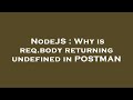 NodeJS : Why is req.body returning undefined in POSTMAN