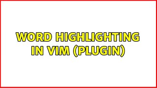 Word highlighting in vim (plugin) (4 Solutions!!)