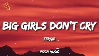 Fergie - Big Girls Don't Cry