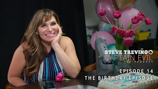 Episode 14: The Birthday Episode - Steve Treviño & Captain Evil: The Podcast