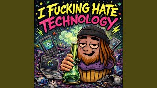 I fucking hate technology
