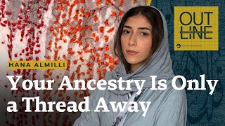 Your Ancestry Is Only a Thread Away | Hana Almilli