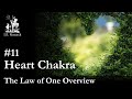 Law of One Overview - Ep. 11 - Heart Chakra