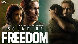 Sound of Freedom (2023) Movie | Jim Caviezel, Mira Sorvino, Bill Camp, Eduardo V | Review and Facts