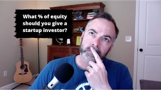 What % of equity should you give a startup investor?
