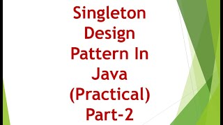 Singleton Design Pattern in Java(Practical Part 2)