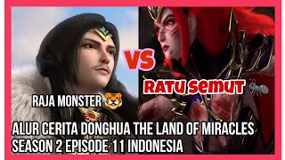 Alur cerita donghua The Land of Miracles season 2 episode 11 Indonesia