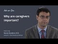 Why Are Caregivers Important? | Ask Our Doc