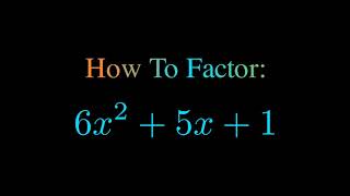 Factor 6x^2 + 5x + 1