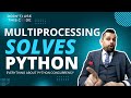 Multiprocessing is the key | Everything About Python Concurrency Part 5