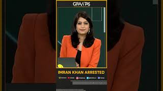 Gravitas: Imran Khan arrested | Protests erupt across Pakistan