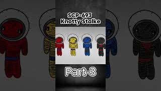 SCP-693 Knotty Stalke Part 3 #scp   #scpfoundation   #scpshorts   #scpanimation  #scp693