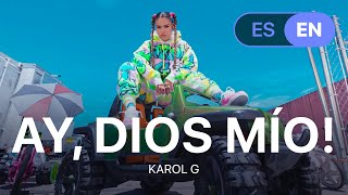 KAROL G - Ay, DiOs Mío! (Lyrics / Letra English & Spanish)