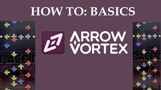 How To Use ArrowVortex: The Basics