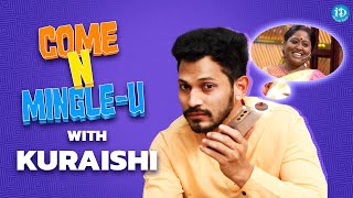 Come n Mingle-U with KURAISHI | Funny Interview | iDream Tamil