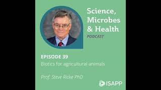 Biotics for agricultural animals, with Prof. Steve Ricke PhD