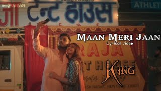 Maan Meri Jaan | King | Lyrical video song @King