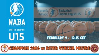 2024-25 WABA U15 SuperLeague: Champion 2006-Reyer Venezia Mestre 09/02 (12.15 CET)