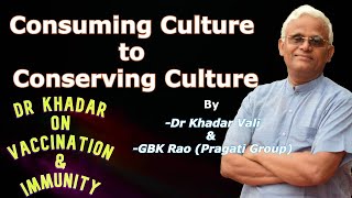 Consuming culture to Conserving culture || Dr Khadar on Vaccination and Immunity || Latest speech