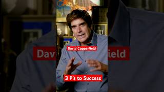 David Copperfield’s 3 P's to success