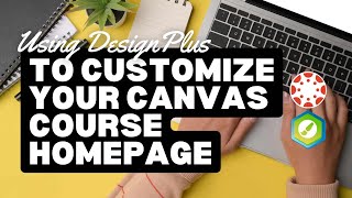 Using DesignPlus to Customize Your Canvas Course Homepage