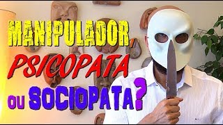 MANIPULADOR, PSICOPATA OU SOCIOPATA? | Marcos Lacerda