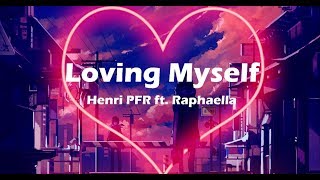 Henri PFR - Loving Myself (feat. Raphaella) Top Song Lyrics