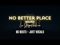 Muad - No Better Place | LIA Stripped back mix No Beats Vocals Only Nasheed