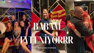 BABAM EVLENİYORRRRR🥹💝 part:1 kına ve öncesi