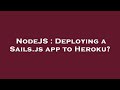 NodeJS : Deploying a Sails.js app to Heroku?