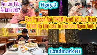 446| Bạn Prakash Quá Yêu TPHCM Chốt Hạ Một Câu Tự Hào Cho Người Việt?Ngày 3 Khám Phá Landmark 81