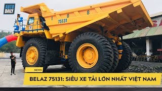 Khám phá siêu xe tải Belaz 75131 giá 35 tỷ, tải trọng 130 tấn đầu tiên tại Việt Nam