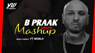 B Praak Mashup 2020 | YT WORLD / AB AMBIENTS | Best of Punjabi songs Mashup | B PRAAK Soulful Songs