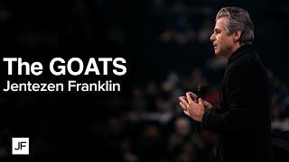 The GOATS | Jentezen Franklin