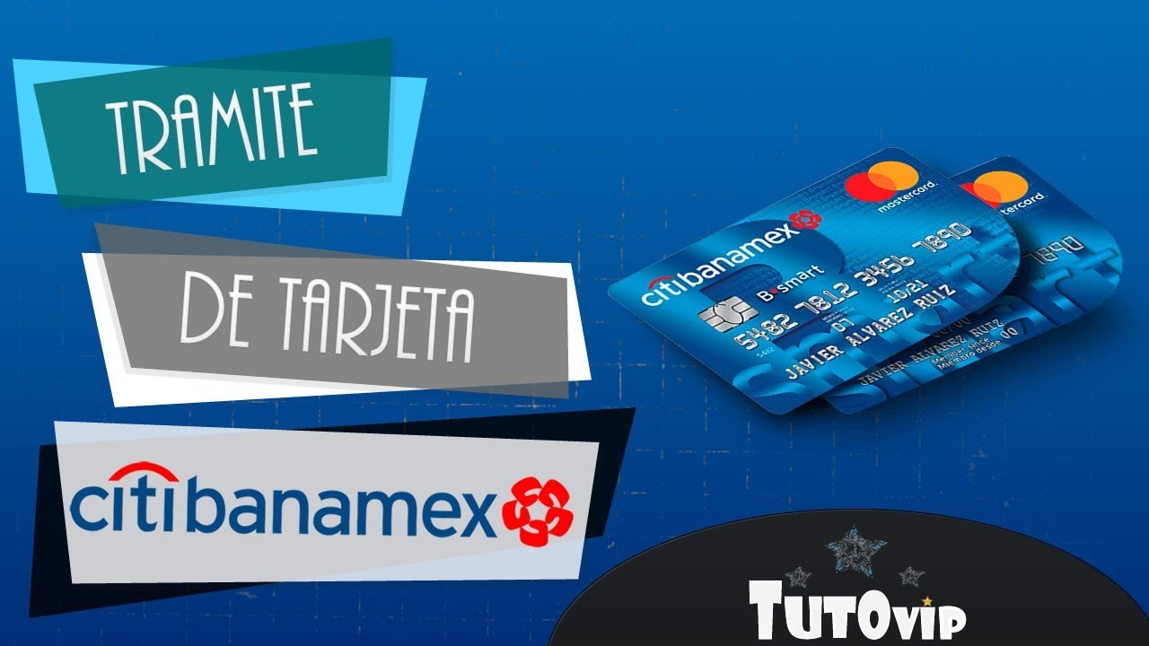 Como Tramitar La Tarjeta De Crédito Citibanamex B-Smart U [Unboxing ...