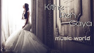 kithe Reh Gaya | Music World | Neeti Mohan