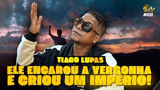 Ele Encarou a Vergonha e Criou um Império! | Tiago Lupas #31