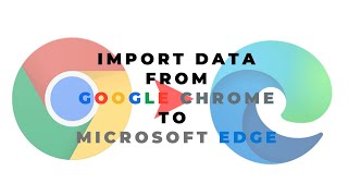How to Import Data (passwords, bookmarks) from Google Chrome to Microsoft Edge