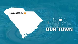 Lancaster, South Carolina | Our Town