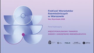 NOC RZEMIOSŁA 2023 / Warszawski Festiwal Warsztatów Rzemieślniczych / PANEL DYSKUSYJNY